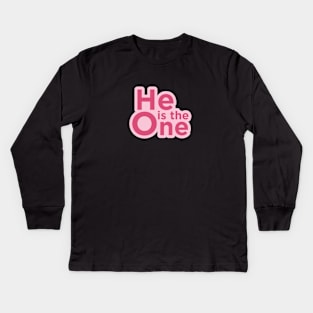 He Is The One Kids Long Sleeve T-Shirt